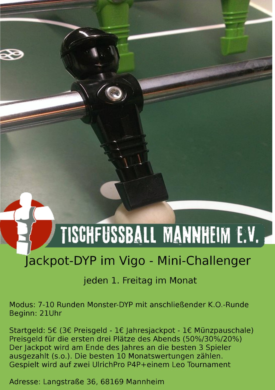 Auch 2019 veranstaltet Tischfußball Mannheim wieder an jedem 1. Freitag im Monat ein DYP im Vigo36.